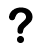 ?